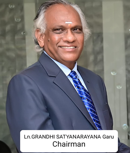 Ln. Grandhi Satyanarayana Garu - Chairman